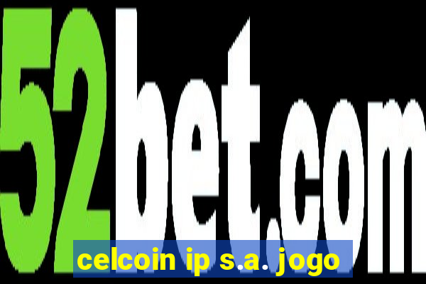 celcoin ip s.a. jogo